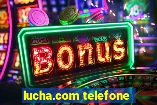 lucha.com telefone